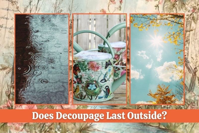 Does Decoupage Last Outside